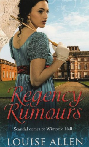 Regency Rumours: Scandal comes to Wimpole Hall by Louise Allen