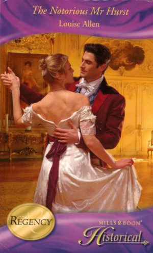 The Notorious Mr Hurst by Louise Allen